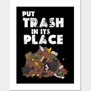 put trash in its place Posters and Art